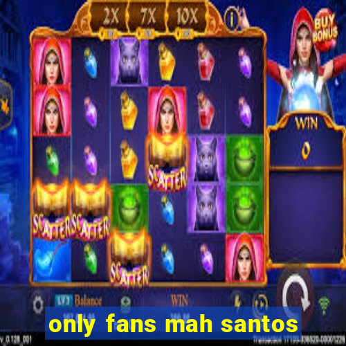 only fans mah santos